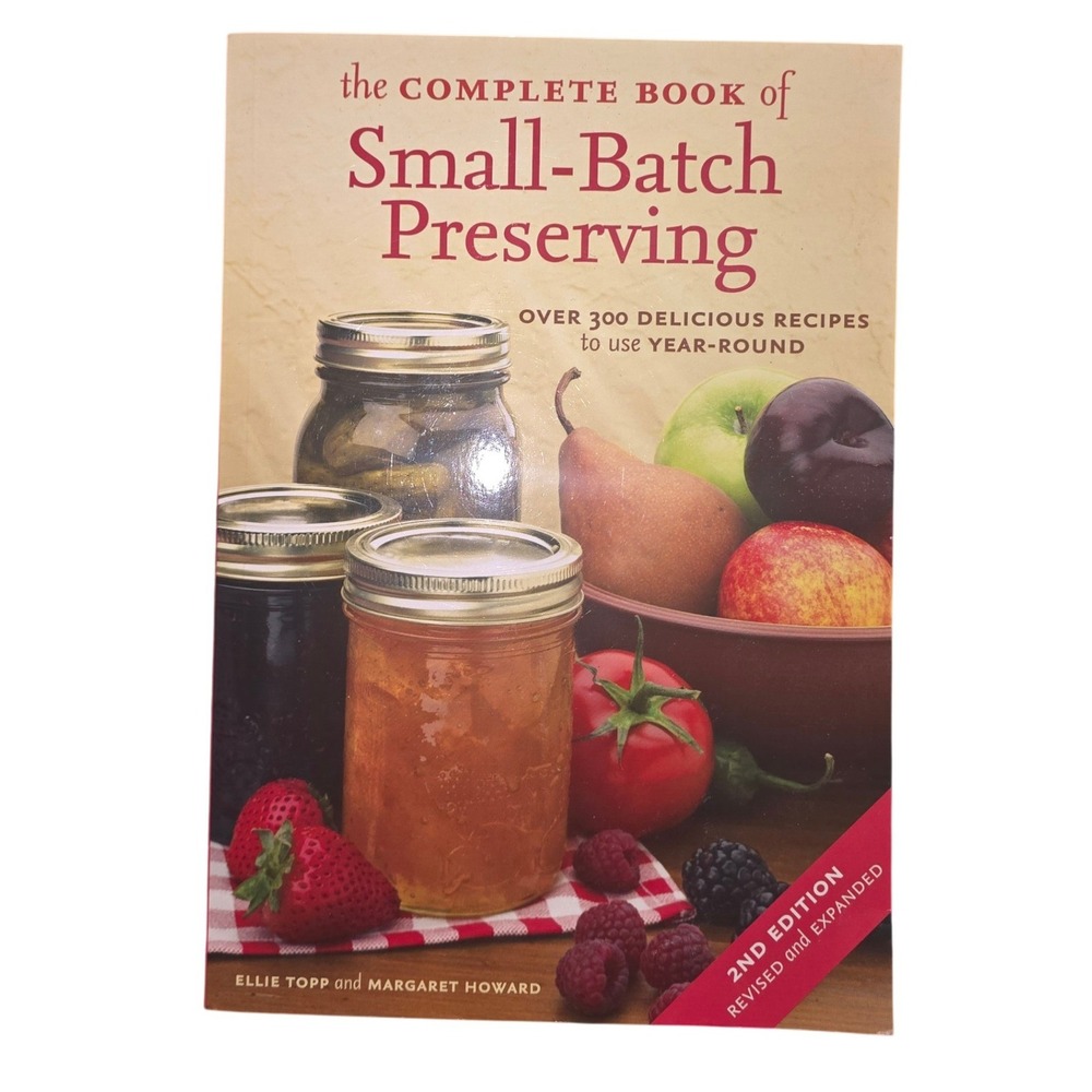 The Complete Book of Small-Batch Preserving Ellie Topp 2nd Edition Cookbook Prep